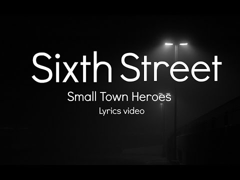 (Lyrics video) Small Town Heroes - Sixth Street