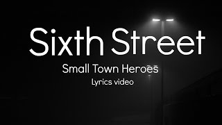 (Lyrics video) Small Town Heroes - Sixth Street