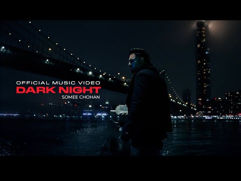 Dark  Night  -  SOMEE CHOHAN  (Official Music Video )