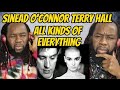First time hearing reaction - SINEAD O'CONNOR and TERRY HALL- All kinds of everything
