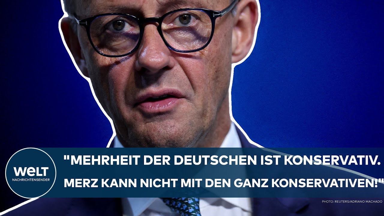 FRIEDRICH MERZ? "Mehrheit der Deutschen ist konservativ. Er kann nicht mit den ganz Konservativen!"
