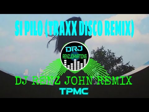 Si Pilo (Traxx Disco Remix) - DJ Renz John Remix - TPMCDJ'S