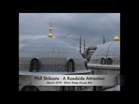 Phill Shikasta -  A Roadside Attraction (Deep House Mix - March 2019)