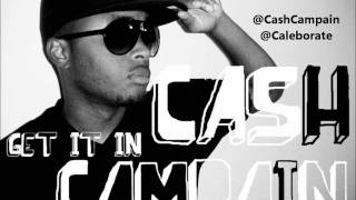 Cash Campain ft. Caleborate - Get It In