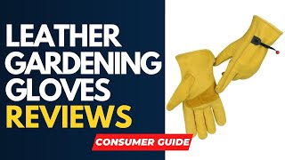 ✅ Best Leather Gardening Glove Reviews [ Real Buyers Reviews