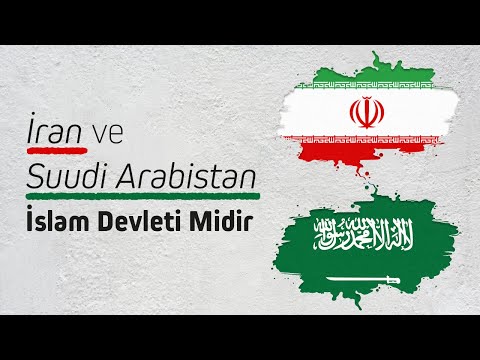 Suudi Arabistan ve İran İslam Devleti midir? - Nureddin Yıldız
