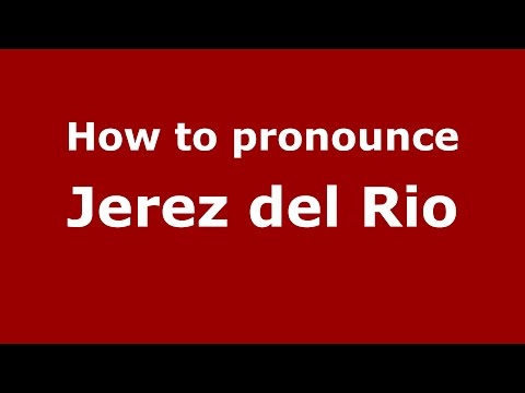 How to pronounce Jerez del Rio (Colombia/Colombian Spanish) - PronounceNames.com