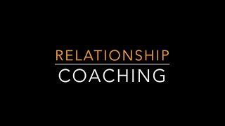 Life Coaching Videos to Help & Empower: Relationship Coaching