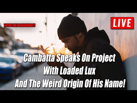 Cambatta Speaks On Project  With Loaded Lux  And The Weird Origin Of His Name!