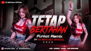 Download lagu FUNKOT - TETAP BERTAHAN FUNKOT NEW VERSION BY DJ MEYLIA mp3