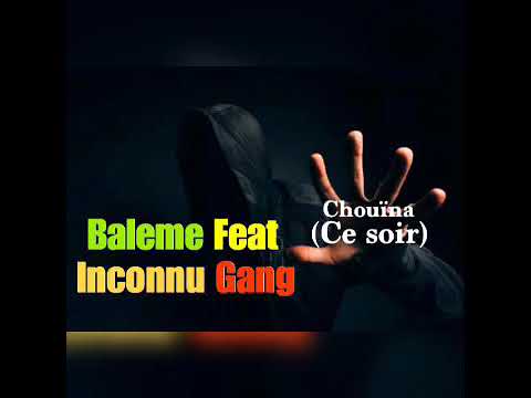 Baleme ft inconnu Gang[I🖤G] chouïna.(prod by ded son)