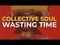 Collective Soul - Wasting Time (Official Audio)