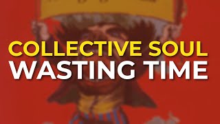 Collective Soul - Wasting Time (Official Audio)