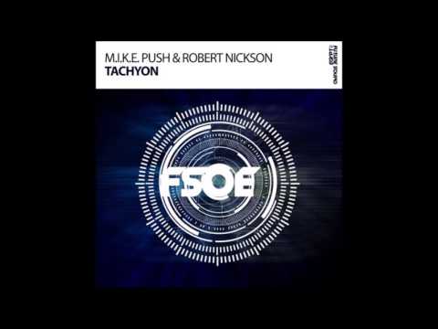 M.I.K.E. Push & Robert Nickson - Tachyon (Extended Mix)