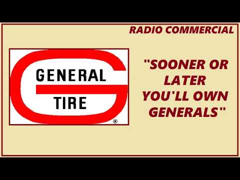 RADIO COMMERCIAL - GENERAL TIRE "SOONER OR LATER YOU'LL OWN GENERALS"