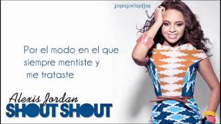 Alexis Jordan - Shout Shout (Traducción al Español)