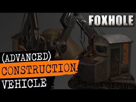 , title : 'Foxhole Guide - Advanced Construction Vehicles'