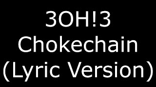 3OH!3 Chokechain (Lyric Version)