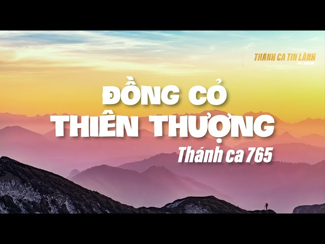 THÁNH CA 765 | ĐỒNG CỎ THIÊN THƯỢNG | KARAOKE THÁNH CA TIN LÀNH