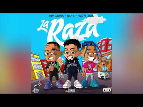 Papi Gordo x Kap G x Swifty Blue - La Raza (Official Audio)