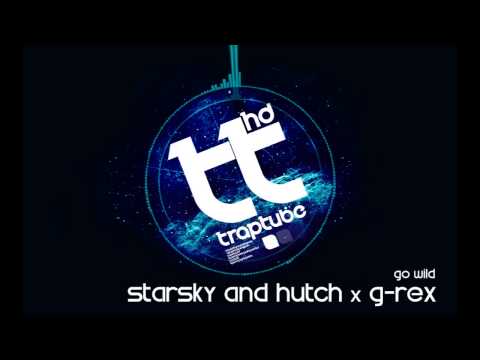 Starsky & Hutch x G Rex - Go Wild (Original Mix) [FREE DL]
