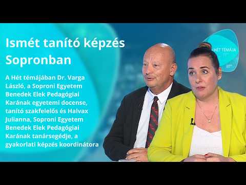A hét témája –Ismét tanító képzés Sopronban– vendégek: Dr. Varga László, Halvax Julianna