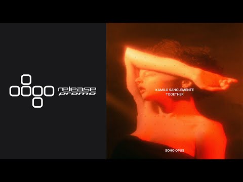 PREMIERE: Kamilo Sanclemente - Together [Soho Opus]