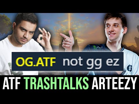 Not GG EZ - ATF TRASHTALKS Arteezy