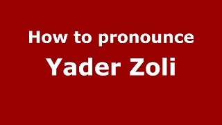 How to pronounce Yader Zoli