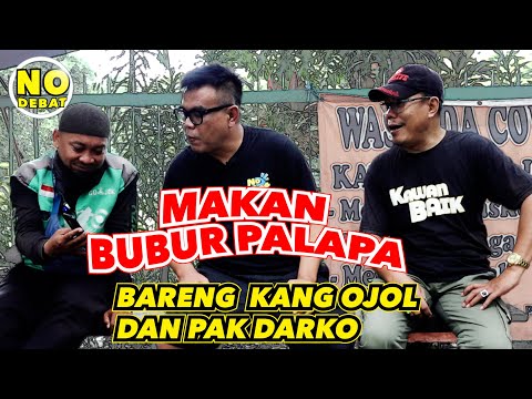 MAKAN BUBUR PALAPA BARENG KANG OJOL DAN PAK DARKO