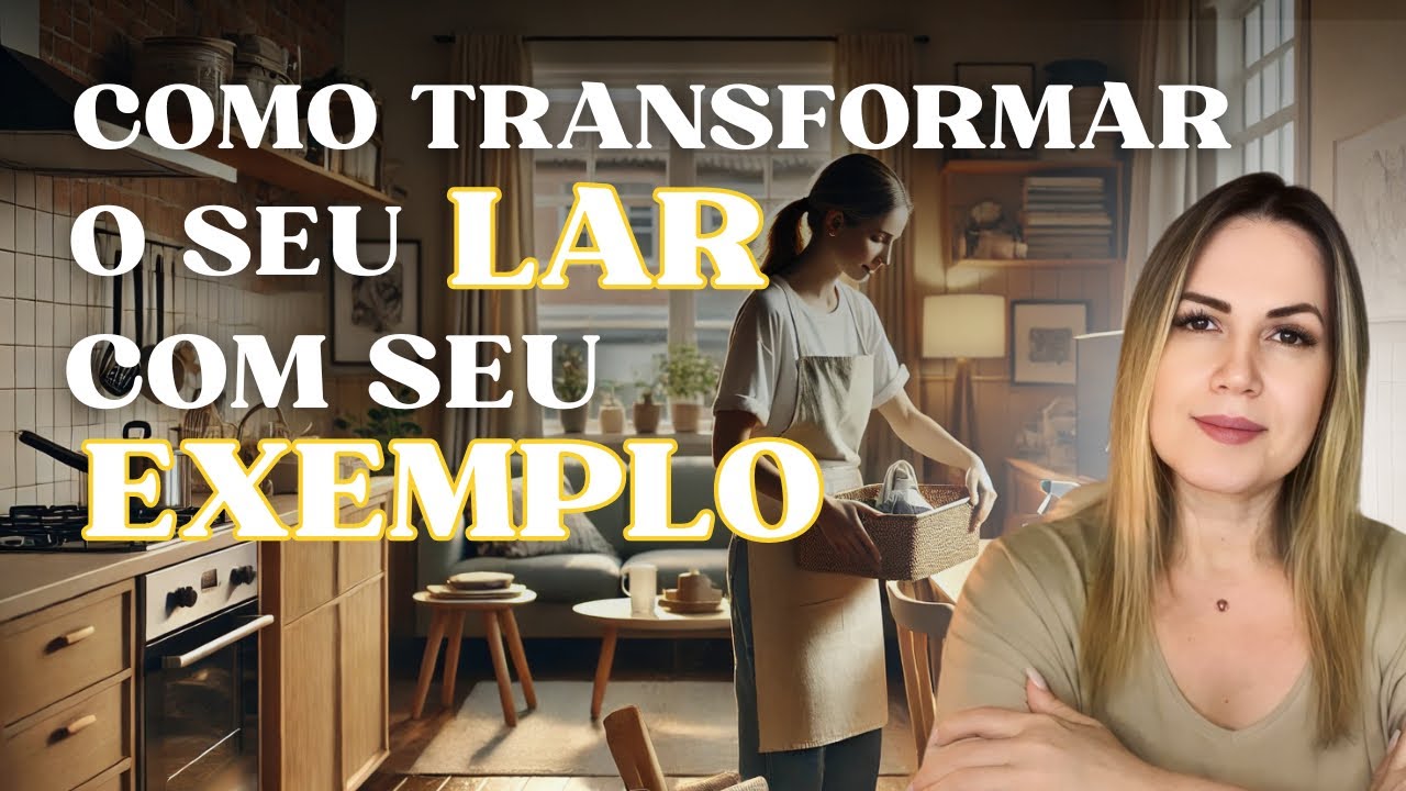 Como Transformar o Lar com Seu Exemplo