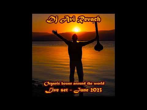 organic house mix around the world by dj avi revach - june 2023