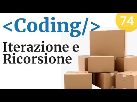 Ricorsione e iterazione - Tutorial coding e programmazione - Video 74