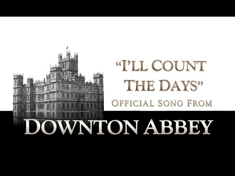 I'll Count The Days - Eurielle (Official Song from Downton Abbey)