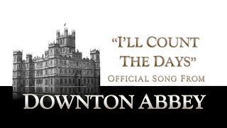 I'll Count The Days - Eurielle (Official Song from Downton Abbey)