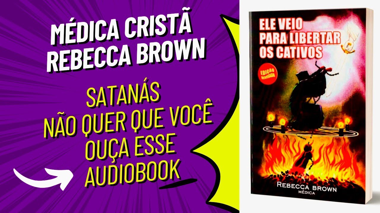 Ele Veio Para Libertar os Cativos • Médica Rebecca Brown