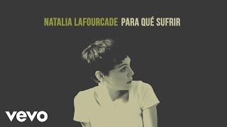 Natalia Lafourcade - Para Qué Sufrir (Cover Audio)