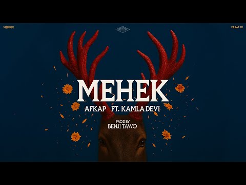 Afkap, Kamla Devi - Mehek | Prod. Benji Tawo | Official Visualiser