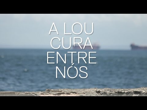 Trailer de A Loucura Entre Nós (2016)
