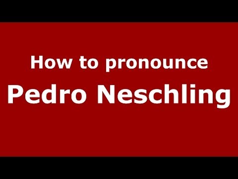 How to pronounce Pedro Neschling (Brazilian/Portuguese) - PronounceNames.com