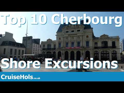 Top 10 Cherbourg Shore Excursions | CruiseHols Cherbourg Cruise Shorex Guide