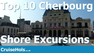 Top 10 Cherbourg Shore Excursions | CruiseHols Cherbourg Cruise Shorex Guide