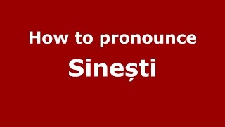 How to pronounce Sinești