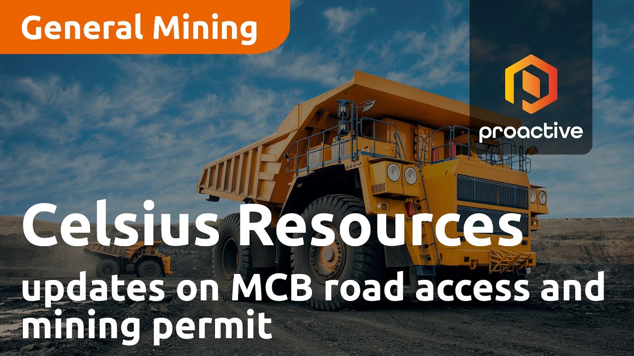 Celsius Resources updates on MCB road access and mining permit