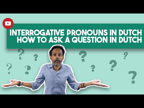 How to ask a question in Dutch - Interrogative Pronouns