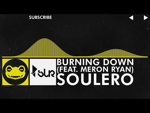 [Electro] - Soulero - Burning Down (feat. Meron Ryan)
