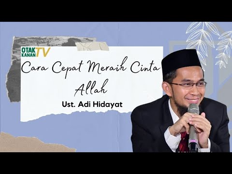 Cara Cepat Meraih Cinta Allah - Ust. Adi Hidayat