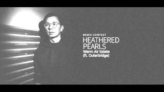 Heathered Pearls - Warm Air Estate feat Outerbridge (Eric the Dancer remix)