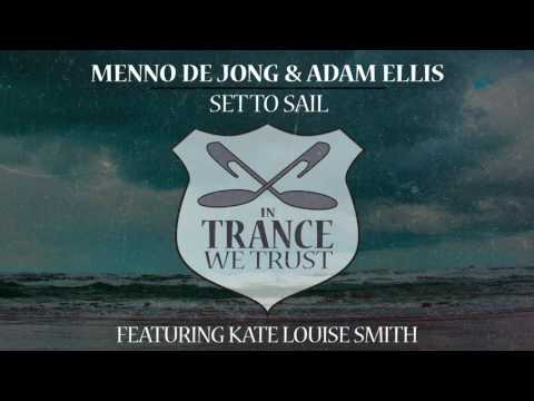 Menno de Jong & Adam Ellis ft. Kate Louise Smith - Set To Sail [In Trance We Trust]