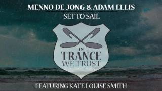 Menno de Jong & Adam Ellis ft. Kate Louise Smith - Set To Sail [In Trance We Trust]